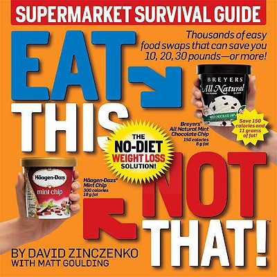 Eat This, Not That! Supermarket Survival Guide: The No-Diet Weight Loss Solution [EAT THIS NOT THAT SUPERMAR -OS]