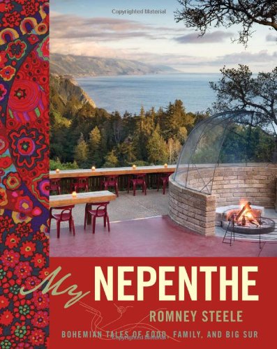 My Nepenthe: Bohemian Tales of Food, Family, and Big Sur