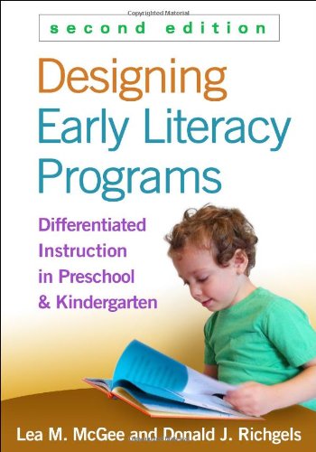 Designing Early Literacy Programs, Second Edition: Differentiated Instruction in Preschool and Kindergarten