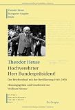 Produkt-Bild: Stiftung Bundespr&auml;sident-Theodor-Heuss-Haus, : Theodor Heuss. Briefe: Hochverehrter Herr Bundespr&auml;sident!: Der Briefwechsel mit der Bev&ouml;lkerung 1949-1959