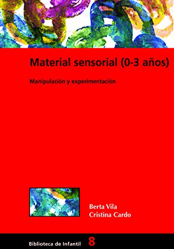Material sensorial (0-3 años) (BIBLIOTECA DE INFANTIL) (Spanish Edition)
