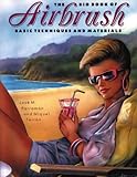 The Big Book of Airbrush Techniques and Materials