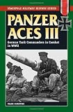 Panzer Aces III: German Tank Commanders in Combat in World War II (Stackpole Military History)