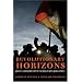 Revolutionary Horizons: Past and Present in Bolivian Politics