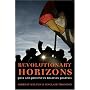 Revolutionary Horizons: Past and Present in Bolivian Politics