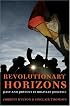 Revolutionary Horizons: Past and Present in Bolivian Politics