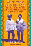 On Strike and on Film: Mexican American Families and Blacklisted Filmmakers in Cold War America