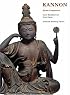 Kannon--Divine Compassion: Early Buddhist Art from Japan (Reitberg Museum, Zurich)