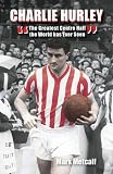 Books : Charlie Hurley: The Greatest Centre Half the World Has Ever Seen