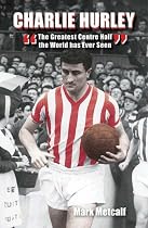 Charlie Hurley: The Greatest Centre Half the World Has Ever Seen