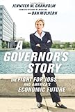 A Governor's Story: The Fight for Jobs and America's Economic Future
