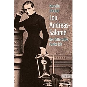 Lou Andreas-Salomé: Der bittersüße Funke Ich