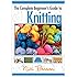 The Complete Beginner's Guide to Knitting