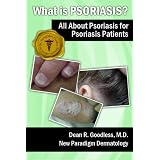 What is Psoriasis? All About Psoriasis for Psoriasis Patients (Dr. Goodskin Guides)