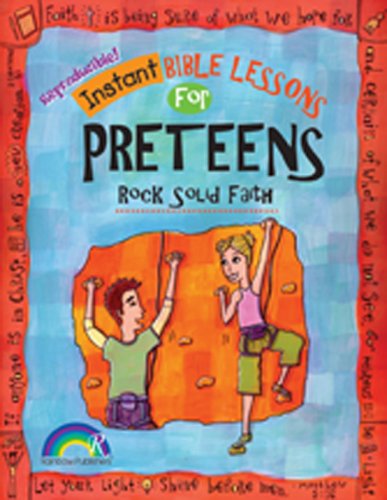 Instant Bible: Rock Solid Faith: Preteens (Instant Bible Lessons)