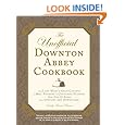 The Unofficial Downton Abbey Cookbook: From Lady Mary's Crab Canapés to Mrs. Patmore's Christmas Pudding - More Than 150 Recipes from Upstairs and Downstairs