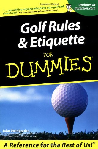 Golf Rules and Etiquette For Dummies, by John Steinbreder Golf Rules and Etiquette For Dummies, by John Steinbreder