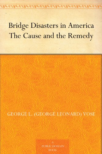 Bridge Disasters in America The Cause and the Remedy