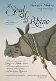 Soul of the Rhino: A Nepali Adventure with Kings and Elephant Drivers, Billionaires and Bureaucrats, Shamans and Scientists and the Indian Rhinoc (Explorers Club Book)