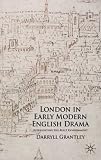 London in Early Modern English Drama: Representing the Built Environment