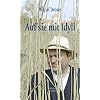 Auf sie mit Idyll!: Die sch�ne Welt der Musenwunder
