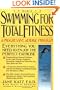 Swimming for Total Fitness: A Complete Program for Swimming Stronger, Faster, and Better