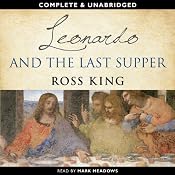 Leonardo and the Last Supper | [Ross King]