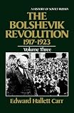 The Bolshevik Revolution, 1917-1923: History of Soviet Russia