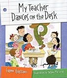 My Teacher Dances on the Desk (General Reading)