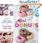 Mini Donuts: 100 Bite-Sized Donut Recipes to Sweeten Your "Hole" Day