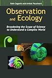 Observation and Ecology: Broadening the Scope of Science to Understand a Complex World