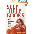 Self-Help Books: Why Americans Keep Reading Them by Sandra K. Dolby