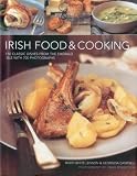 Irish food & cooking : traditional Irish cuisine with over 150 delicious step-by-step recipes from the Emerald Isle