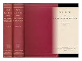 My Life / by Richard Wagner [Authorised translation from the German - complete in 2 volumes]
