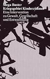 Produkt-Bild: Mega Buster: Kriegsgebiet Kinderzimmer. Eine Intervention zu Gewalt, Gesellschaft und Entwaffnung