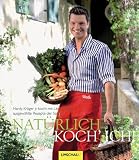 Nat&uuml;rlich koch' ich!: Hardy Kr&uuml;ger jr - kocht mit Leidenschaft ausgew&auml;hlte Rezepte der Saison - 