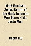 Mark Morrison Songs: Return of the Mack, Innocent Man, Dance 4 Me, Just a Man-