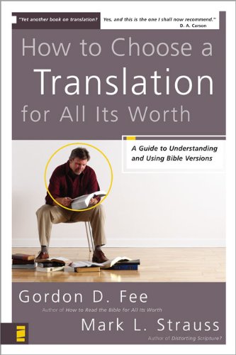 How to Choose a Translation for All Its Worth: A Guide to Understanding and Using Bible Versions (Zondervancharts)