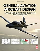 General Aviation Aircraft Design: Applied Methods and Procedures General Aviation Aircraft Design: Applied Methods and Procedures