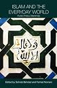 Islam and the Everyday World: Public Policy Dilemmas (Routledge Political Economy of the Middle East and North Africa)