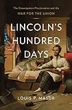 Lincoln's hundred days : the Emancipation Proclamation and the war for the union