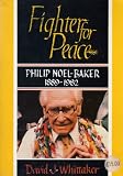 Fighter for Peace: Philip Noel-Baker, 1884-1982