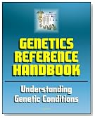 21st Century Genetics Reference Handbook - Guide to Understanding Genetic Conditions, DNA, Mutations, Chromosomal Changes, Genetic Testing, Gene Therapy, Human Genome Project, Genomic Research