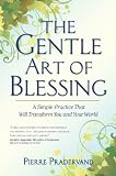 The gentle art of blessing : a simple practice that will transform you and your world