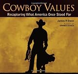 Cowboy Values: Recapturing What America Once Stood For