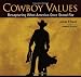 Cowboy Values: Recapturing What America Once Stood For