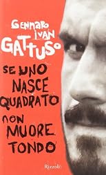 Se uno nasce quadrato non muore tondo