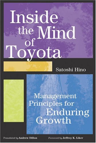 Inside the Mind of Toyota: Management Principles for Enduring Growth