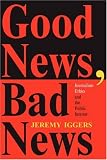 Good News, Bad News: Journalism Ethics And The Public Interest (Critical Studies in Communication & in Cultural Industries)