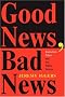 Good News, Bad News: Journalism Ethics And The Public Interest (Critical Studies in Communication & in Cultural Industries) Good News, Bad News: Journalism Ethics And The Public Interest (Critical Studies in Communication & in Cultural Industries)